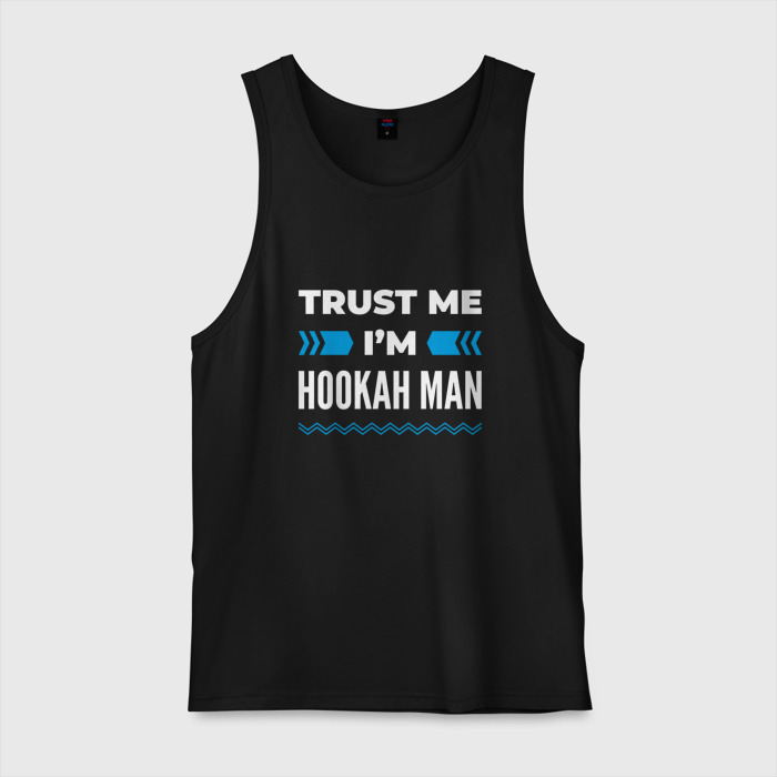 Мужская майка хлопок Trust me Im hookah man фото