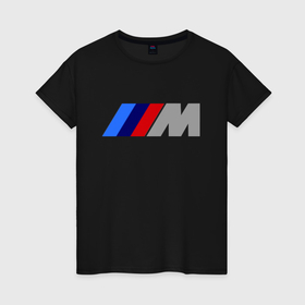 Женская футболка хлопок с принтом BMW M в Петрозаводске, 100% хлопок | прямой крой, круглый вырез горловины, длина до линии бедер, слегка спущенное плечо | bmw | joy | toplanding | авто | автобренды | бмв | бэха | логотип бмв