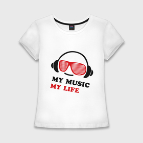 Женская футболка хлопок Slim с принтом My music my life в Кировске,  |  | music | звуки | музыка | музыка моя жизнь | наушники | я люблю музыку