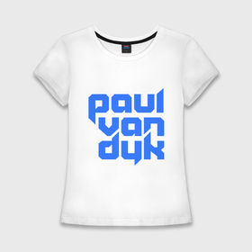 Женская футболка хлопок Slim с принтом Paul в Санкт-Петербурге,  |  | club | evolution | paul van dyk | trance | клубная музыка | пол ван дюк | транс