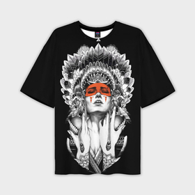 Мужская футболка oversize 3D с принтом Индейская богиня в Петрозаводске,  |  | девушка | индийская богиня | ирокез | маска