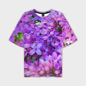 Мужская футболка oversize 3D с принтом Сирень в Кировске,  |  | весна | красота | сирень | цветы