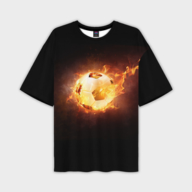 Мужская футболка oversize 3D с принтом Огненный мяч в Новосибирске,  |  | мяч | огненный | спорт | футбол