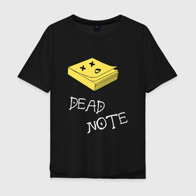 Мужская футболка хлопок Oversize с принтом Dead Note , 100% хлопок | свободный крой, круглый ворот, “спинка” длиннее передней части | death note | kira | ryuk | кира | рюк