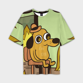 Мужская футболка oversize 3D с принтом This is fine ,  |  | dog | in fire | meme | this is fine | в огне | все нормально | мем | собака