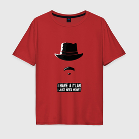 Мужская футболка хлопок Oversize с принтом I have a plan в Тюмени, 100% хлопок | свободный крой, круглый ворот, “спинка” длиннее передней части | dutch | games | money | plan | rdr2 | red | red dead redemption