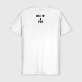 Мужская футболка хлопок Slim с принтом Shut up and fish 2 в Белгороде, 92% хлопок, 8% лайкра | приталенный силуэт, круглый вырез ворота, длина до линии бедра, короткий рукав | Тематика изображения на принте: 