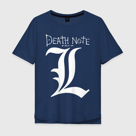 Мужская футболка хлопок Oversize с принтом L letter DEATH NOTE в Тюмени, 100% хлопок | свободный крой, круглый ворот, “спинка” длиннее передней части | anime | death note | manga | ryuk | аниме | герой | манга | риюк