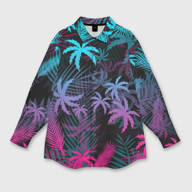 Женская рубашка oversize 3D с принтом Неоновые пальмы neon palms в Петрозаводске,  |  | hotline miami | neon | new retro wave | outrun | outrun electro | palmen | retro | retrowave | summer | synth | synthwave | tropical | лето | неон | пальмы | ретро | тропики | хотлайн майами