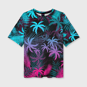 Женская футболка oversize 3D с принтом Неоновые пальмы neon palms ,  |  | hotline miami | neon | new retro wave | outrun | outrun electro | palmen | retro | retrowave | summer | synth | synthwave | tropical | лето | неон | пальмы | ретро | тропики | хотлайн майами