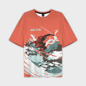 Мужская футболка oversize 3D с принтом Born to ski ,  |  | горы | зима | лыжи | природа | снег | спорт