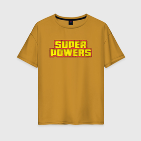 Женская футболка хлопок Oversize с принтом Super Powers в Петрозаводске, 100% хлопок | свободный крой, круглый ворот, спущенный рукав, длина до линии бедер
 | dc | dc comics