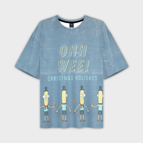 Мужская футболка OVERSIZE 3D с принтом OHH WEE в Тюмени,  |  | Тематика изображения на принте: rick and morty | мультсериал | новый год | рик и морти | рождество