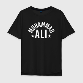 Мужская футболка хлопок Oversize с принтом Muhammad Ali в Белгороде, 100% хлопок | свободный крой, круглый ворот, “спинка” длиннее передней части | ali | muhammad ali | the greatest | али | бокс | мухамед али | мухаммед али