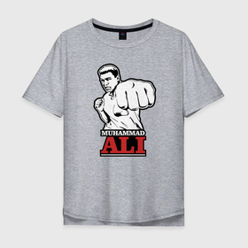 Мужская футболка хлопок Oversize с принтом Muhammad Ali в Курске, 100% хлопок | свободный крой, круглый ворот, “спинка” длиннее передней части | ali | muhammad ali | the greatest | али | бокс | мухамед али | мухаммед али