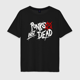 Мужская футболка хлопок Oversize с принтом Punks not dead в Екатеринбурге, 100% хлопок | свободный крой, круглый ворот, “спинка” длиннее передней части | anarhy | dead | not | punk | punks not dead | анархия | панк не сдох | панки