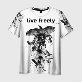 Мужская футболка 3D с принтом Жить свободно в Тюмени, 100% полиэфир | прямой крой, круглый вырез горловины, длина до линии бедер | ворон | надпись | свобода | текст | фраза | черный с белым