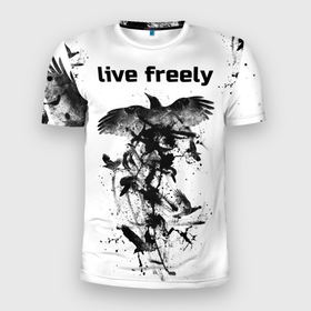 Мужская футболка 3D спортивная с принтом Жить свободно в Санкт-Петербурге, 100% полиэстер с улучшенными характеристиками | приталенный силуэт, круглая горловина, широкие плечи, сужается к линии бедра | ворон | надпись | свобода | текст | фраза | черный с белым
