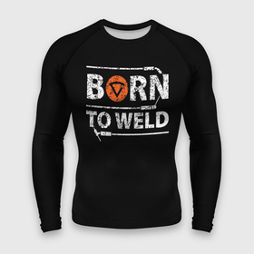 Мужской рашгард 3D с принтом Рожден для сварки ,  |  | Тематика изображения на принте: borntoweld | welder | welding | надпись | рожден для сварки | сварка | сварщик | текст | фраза