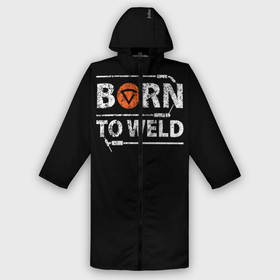 Дождевик унисекс 3D с принтом Рожден для сварки в Ухте,  |  | borntoweld | welder | welding | надпись | рожден для сварки | сварка | сварщик | текст | фраза