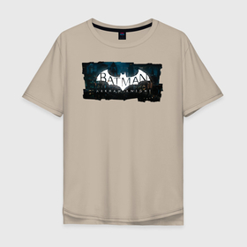 Мужская футболка хлопок Oversize с принтом Batman: Arkham Knight в Курске, 100% хлопок | свободный крой, круглый ворот, “спинка” длиннее передней части | batman | batman arkham knight | vdzabma | бэтмен | бэтмен рыцарь аркхема