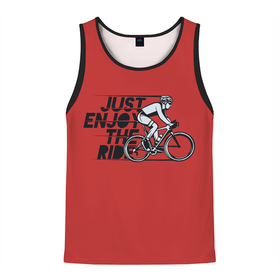 Мужская майка 3D с принтом Just Enjoy the Ride (Z) в Новосибирске, 100% полиэстер | круглая горловина, приталенный силуэт, длина до линии бедра. Пройма и горловина окантованы тонкой бейкой | Тематика изображения на принте: bicycle | bicyclist | bike | biker | bmx | cycle | rider | байкер | бмх | вело | велогонщик | велосепедист | велосипед | велоспорт | гонщик