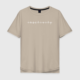 Мужская футболка хлопок Oversize с принтом Inactivity Лень в Курске, 100% хлопок | свободный крой, круглый ворот, “спинка” длиннее передней части | inactivity | безделье | лень | минимализм | надписи на футболке. | пассивность