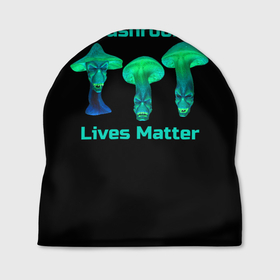Шапка 3D с принтом Mushroom Lives Matter в Санкт-Петербурге, 100% полиэстер | универсальный размер, печать по всей поверхности изделия | black lives matter | lives matter | гриб | грибнику | грибной | грибы | грибы лозунг | грибы монстры | грибы надпись | грибы неон | грибы прикол | грибы текст | злые грибы | неоновые грибы | сбор грибов