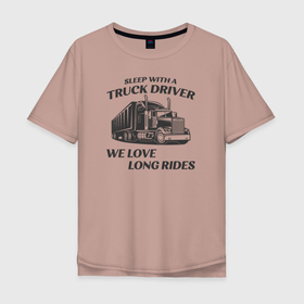 Мужская футболка хлопок Oversize с принтом Дальнобойщик. Truck Driver в Кировске, 100% хлопок | свободный крой, круглый ворот, “спинка” длиннее передней части | car | driver | truck driver | авто | водила | водитель | дальнобойщик | таксист | шофер