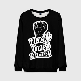 Мужской свитшот 3D с принтом Black Lives Matter в Петрозаводске, 100% полиэстер с мягким внутренним слоем | круглый вырез горловины, мягкая резинка на манжетах и поясе, свободная посадка по фигуре | black | blm | lives | matter | жизни | жизнь