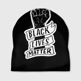 Шапка 3D с принтом Black Lives Matter в Кировске, 100% полиэстер | универсальный размер, печать по всей поверхности изделия | black | blm | lives | matter | жизни | жизнь