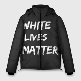 Мужская зимняя куртка 3D с принтом White Lives Matter в Екатеринбурге, верх — 100% полиэстер; подкладка — 100% полиэстер; утеплитель — 100% полиэстер | длина ниже бедра, свободный силуэт Оверсайз. Есть воротник-стойка, отстегивающийся капюшон и ветрозащитная планка. 

Боковые карманы с листочкой на кнопках и внутренний карман на молнии. | black | blm | lives | matter | white | wlm | белые | жизни | жизнь