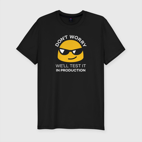 Мужская футболка хлопок Slim с принтом Well test it in production в Курске, 92% хлопок, 8% лайкра | приталенный силуэт, круглый вырез ворота, длина до линии бедра, короткий рукав | coding | it | production | programming | test | кодинг | прогер | программирование | программист