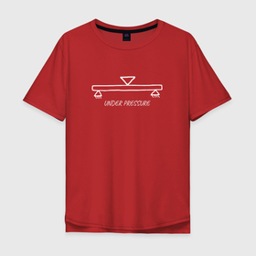Мужская футболка хлопок Oversize с принтом Under Pressure в Тюмени, 100% хлопок | свободный крой, круглый ворот, “спинка” длиннее передней части | engineer | math | nerd | sience | инженер
