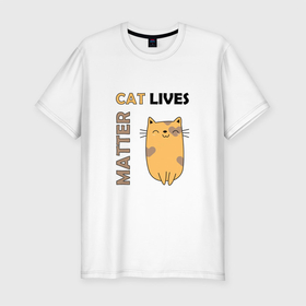 Мужская футболка хлопок Slim с принтом Cat Lives Matter (Z) в Петрозаводске, 92% хлопок, 8% лайкра | приталенный силуэт, круглый вырез ворота, длина до линии бедра, короткий рукав | animal liberation | animals lives matter | cat | cats | lives matter | домашнее животное | квадрокот | кот | котейка | котики | кошка | кошки | мартовские коты | милая | милые | мимими | мур | мурмур | мурмурмур | мяу | няшные