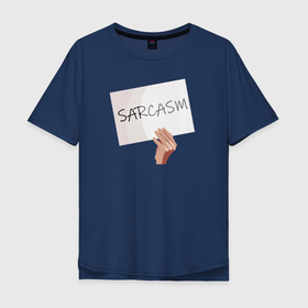Мужская футболка хлопок Oversize с принтом Сарказм табличка Мем в Кировске, 100% хлопок | свободный крой, круглый ворот, “спинка” длиннее передней части | mem | sarcasm | мем. | сарказм