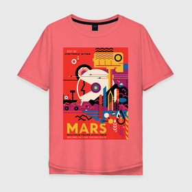 Мужская футболка хлопок Oversize с принтом Марс , 100% хлопок | свободный крой, круглый ворот, “спинка” длиннее передней части | Тематика изображения на принте: mars | space | космос | марс | миссия | освоение