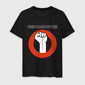 Мужская футболка хлопок с принтом Freedom is not free в Тюмени, 100% хлопок | прямой крой, круглый вырез горловины, длина до линии бедер, слегка спущенное плечо. | fight | fist | freedom | life | revolution | жизнь | кулак | революция | свобода | сражение