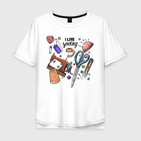 Мужская футболка хлопок Oversize с принтом I love sewing в Курске, 100% хлопок | свободный крой, круглый ворот, “спинка” длиннее передней части | handmade | иголка | рука | хэндмэйд | швея | шить
