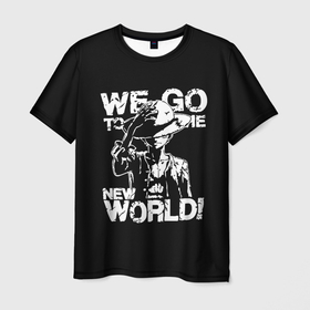Мужская футболка 3D с принтом WE GO TO THE NEW WORLD! в Петрозаводске, 100% полиэфир | прямой крой, круглый вырез горловины, длина до линии бедер | lucy | luffy monkey | mugiwara | one piece | straw hat | большой куш | ван пис | луффи | одним куском