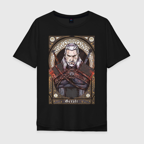 Мужская футболка хлопок Oversize с принтом The Witcher, Geralt, Ведьмак, в Белгороде, 100% хлопок | свободный крой, круглый ворот, “спинка” длиннее передней части | geralt | the witcher | ведьмак | геральт.