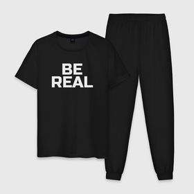 Мужская пижама хлопок с принтом Be real в Кировске, 100% хлопок | брюки и футболка прямого кроя, без карманов, на брюках мягкая резинка на поясе и по низу штанин
 | be real | real | будь | настоящий | настоящим | реальный | реальным | собой