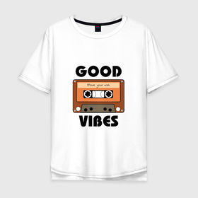 Мужская футболка хлопок Oversize с принтом Кассета в Белгороде, 100% хлопок | свободный крой, круглый ворот, “спинка” длиннее передней части | good vibes | music | кассета | музыка | плеер