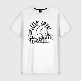 Мужская футболка хлопок Slim с принтом LIVE LOVE VOLLEYBALL в Петрозаводске, 92% хлопок, 8% лайкра | приталенный силуэт, круглый вырез ворота, длина до линии бедра, короткий рукав | beach | live | love | voleybal | volleyball | волебол | волейбол | волейболист | волейболистка | воллейбол | пляжный | я люблю