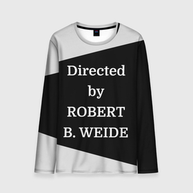Мужской лонгслив 3D с принтом Directed by ROBERT B. WEIDE в Белгороде, 100% полиэстер | длинные рукава, круглый вырез горловины, полуприлегающий силуэт | Тематика изображения на принте: directed | directed by | mem | meme | memes | robert | weide | бай | вейд | вейде | директ | директед | заставка | интернет | кино | мем | мемы | прикол | приколы | режиссер | роберт | титры | фильмы | юмор