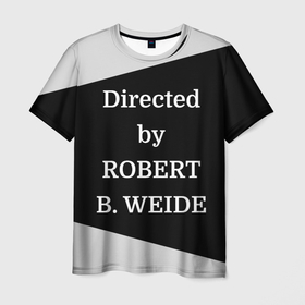 Мужская футболка 3D с принтом Directed by ROBERT B. WEIDE , 100% полиэфир | прямой крой, круглый вырез горловины, длина до линии бедер | directed | directed by | mem | meme | memes | robert | weide | бай | вейд | вейде | директ | директед | заставка | интернет | кино | мем | мемы | прикол | приколы | режиссер | роберт | титры | фильмы | юмор
