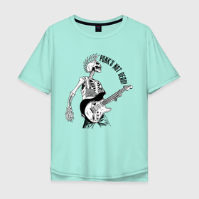 Мужская футболка хлопок Oversize с принтом Punks not dead в Петрозаводске, 100% хлопок | свободный крой, круглый ворот, “спинка” длиннее передней части | guitar | motto | music | punk | rock | skeleton | skull | гитара | девиз | музыка | панк | рок | скелет | череп