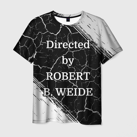 Мужская футболка 3D с принтом Directed by ROBERT B. WEIDE в Петрозаводске, 100% полиэфир | прямой крой, круглый вырез горловины, длина до линии бедер | Тематика изображения на принте: directed | directed by | mem | meme | memes | robert | weide | бай | вейд | вейде | директ | директед | заставка | интернет | кино | мем | мемы | прикол | приколы | режиссер | роберт | титры | фильмы | юмор