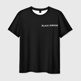 Мужская футболка 3D с принтом ЧЕРНОЕ ЗЕРКАЛО в Тюмени, 100% полиэфир | прямой крой, круглый вырез горловины, длина до линии бедер | Тематика изображения на принте: black mirror | черное зеркало
