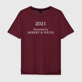 Мужская футболка хлопок Oversize с принтом 2021 Directed by ROBERT WEIDE. , 100% хлопок | свободный крой, круглый ворот, “спинка” длиннее передней части | 2021 | directed by robert b. weide | директ бай роберт | мем | мем о неловких ситуациях | надпись | неловкая сетуация | новый 2021 год | новый год | роберт б. уайде